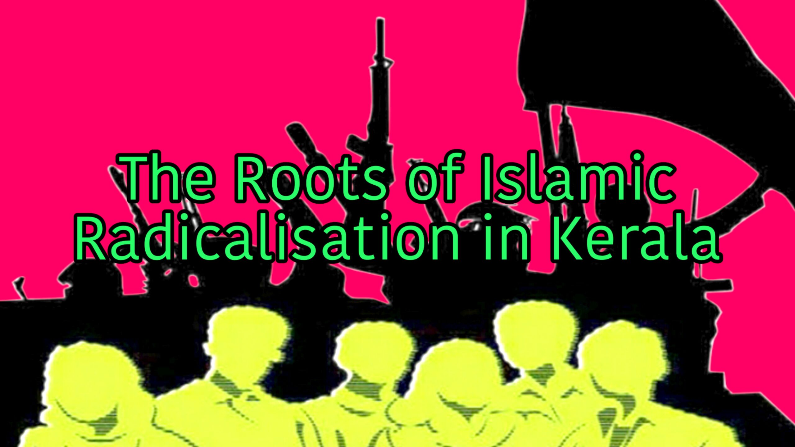 Read more about the article The Roots of Islamic Radicalisation in Kerala